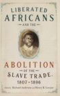 Liberated Africans and the Abolition of the Slave Trade, 1807-1896 - Book