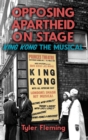 Opposing Apartheid on Stage : King Kong the Musical - Book