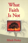 What Faith Is Not - Book