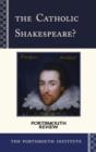 The Catholic Shakespeare? : Portsmouth Review - Book