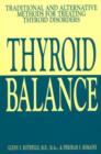 Thyroid Balance : Traditional and Alternative Methods for Treating Thyroid Disorders - Book