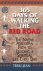 365 Days Of Walking The Red Road : The Native American Path to Leading a Spiritual Life Every Day - Book