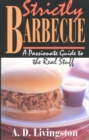 Strictly Barbecue : A Passionate Guide to the Real Stuff - Book