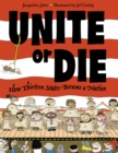 Unite or Die : How Thirteen States Became a Nation - Book
