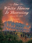 White House Is Burning : August 24, 1814 - Book