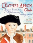 The Leather Apron Club : Benjamin Franklin, His Son Billy & America's First Circulating Library - Book