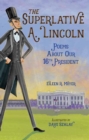 The Superlative A. Lincoln : Poems About Our 16th President - Book
