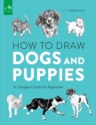 How to Draw Dogs and Puppies : A Complete Guide for Beginners - Book