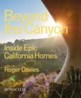 Beyond the Canyon : Inside Epic California Homes - Book
