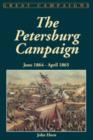 The Petersburg Campaign : June 1864-april 1865 - Book