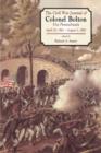 The Civil War Journals Of Colonel Bolton : 51st Pennsylvania April 20, 1861- August 2, 1865 - Book