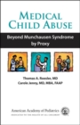 Medical Child Abuse : Beyond Munchausen Syndrome by Proxy - Book