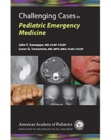 Challenging Cases in Pediatric Emergency Medicine - eBook