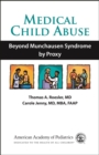 Medical Child Abuse : Beyond Munchausen Syndrome by Proxy - eBook