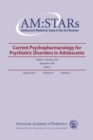AM:STARs Current Psychopharmacology for Psychiatric Disorders in Adolescents : Adolescent Medicine State of the Art Reviews, Volume 24, No. 2 - eBook