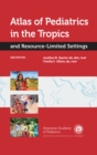 Atlas of Pediatrics in the Tropics and Resource-Limited Settings - Book