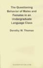 The Questioning Behavior of Males and Females in an Undergraduate Language Class - Book