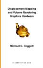 Displacement Mapping and Volume Rendering Graphics Hardware - Book