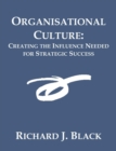 Organisational Culture : Creating the Influence Needed for Strategic Success - Book
