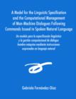 Un Modelo Para La Especificacisn Ling]mstica y La Gestisn Computacional de Dialogos Hombre-Maquina Mediante Instrucciones Expresadas En Lenguaje Natu - Book