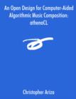 An Open Design for Computer-Aided Algorithmic Music Composition : Athenacl - Book