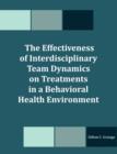 The Effectiveness of Interdisciplinary Team Dynamics on Treatments in a Behavioral Health Environment - Book