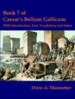 Book 7 of Caesar's Bellum Gallicum : With Introduction, Text, Vocabulary and Notes - Book