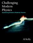 Challenging Modern Physics : Questioning Einstein's Relativity Theories - Book