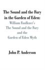 The Sound and the Fury in the Garden of Eden : William Faulkner's the Sound and the Fury and the Garden of Eden Myth - Book