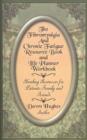 The Fibromyalgia and Chronic Fatigue and Life Planner Workbook : Healing Resources for Patients, Family and Friends - Book