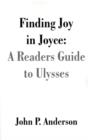 Finding Joy in Joyce : A Readers Guide to Ulysses - Book