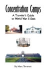 Concentration Camps : A Traveler's Guide to World War II Sites - Book