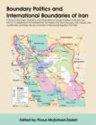 Boundary Politics and International Boundaries of Iran : A Study of the Origin, Evolution, and Implications of the Boundaries of Modern Iran with Its 1 - Book