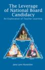 The Leverage of National Board Candidacy : An Exploration of Teacher Learning - Book