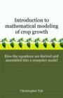 Introduction to Mathematical Modeling of Crop Growth : How the Equations Are Derived and Assembled Into a Computer Program - Book