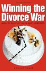 Winning the Divorce War : How to Protect Your Best Interests - Book