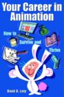 Your Career in Animation : How to Survive and Thrive - Book