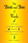 The Birds and Bees of Words : A Guide to the Most Common Errors in Usage, Spelling, and Grammar - Book