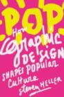 POP : How Graphic Design Shapes Popular Culture - Book
