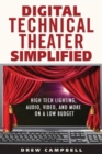 Digital Technical Theater Simplified : High-Tech Lighting, Audio, Video, and More on a Low Budget - Book
