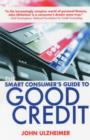 The Smart Consumer's Guide to Good Credit : How to Earn Good Credit in a Bad Economy - Book
