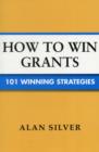 How to Win Grants : 101 Winning Strategies - Book