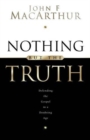 Nothing But the Truth : Upholding the Gospel in a Doubting Age - Book