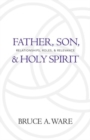 Father, Son, and Holy Spirit : Relationships, Roles, and Relevance - Book