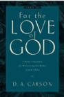 For the Love of God : A Daily Companion for Discovering the Riches of God's Word (Vol. 1) - Book