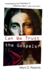 Can We Trust the Gospels? : Investigating the Reliability of Matthew, Mark, Luke, and John - Book