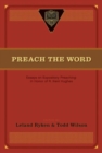 Preach the Word : Essays on Expository Preaching: In Honor of R. Kent Hughes - Book