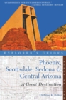 Explorer's Guide Phoenix, Scottsdale, Sedona & Central Arizona: A Great Destination - Book