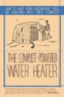 The Compost-Powered Water Heater : How to heat your greenhouse, pool, or buildings with only compost! - Book
