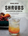 Shrubs : An Old Fashioned Drink for Modern Times - Book
